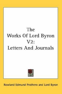 The Works of Lord Byron V2: Letters and Journals 0548128448 Book Cover