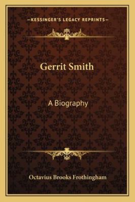Gerrit Smith: A Biography 1162963301 Book Cover