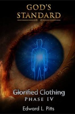 God's Standard : Glorified Clothing - Phase IV