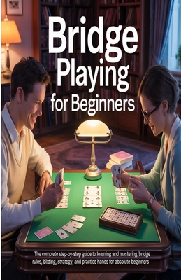 Bridge for Beginners: The Complete Step-by-Step... B0FKZHDMCV Book Cover