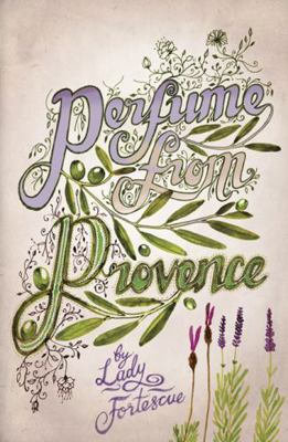Perfume from Provence 1840247398 Book Cover