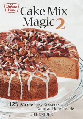 Cake Mix Magic 2: 125 More Easy Desserts ... Go... 077880058X Book Cover