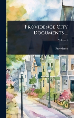 Providence City Documents ... 1024833690 Book Cover