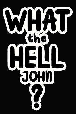 What the Hell John?: College Ruled Composition ... 1097853284 Book Cover