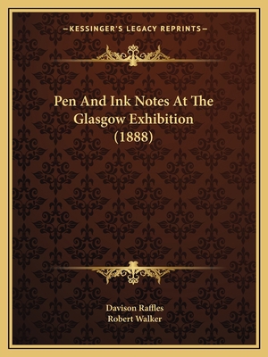 Pen And Ink Notes At The Glasgow Exhibition (1888) 1166963179 Book Cover