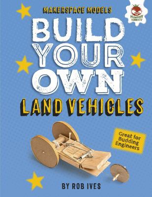 Build Your Own Land Vehicles 1512459682 Book Cover