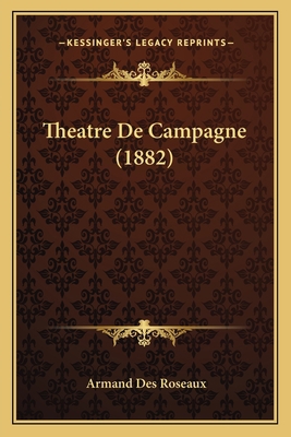 Theatre De Campagne (1882) [French] 1166772055 Book Cover