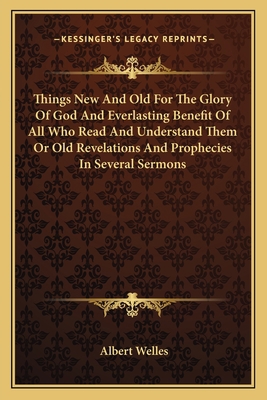 Things New And Old For The Glory Of God And Eve... 116309482X Book Cover