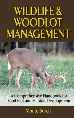 Wildlife & Woodlot Management: A Comprehensive ... 1620877864 Book Cover