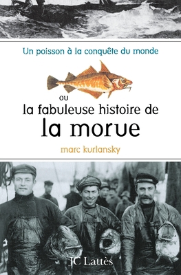 La fabuleuse histoire de la morue [French] 2709619830 Book Cover
