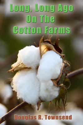 Long, Long Ago On The Cotton Farms 1981979808 Book Cover