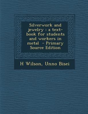Silverwork and Jewelry: A Text-Book for Student... 1293713902 Book Cover