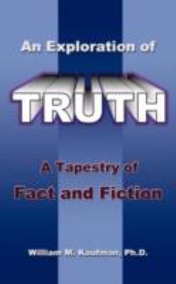 An Exploration of Truth: A Tapestry of Fact and... 1434372820 Book Cover
