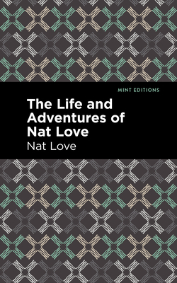 The Life and Adventures of Nat Love: A True His... 1513208853 Book Cover