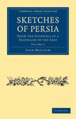 Sketches of Persia: Volume 1: From the Journals... 0511983190 Book Cover