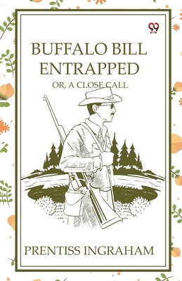 Buffalo Bill Entrapped Or, A Close Call 9370420495 Book Cover