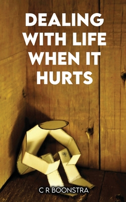 Dealing with Life When It Hurts            Book Cover