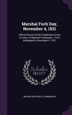 Marshal Foch Day, November 4, 1921: Official Re... 1358248656 Book Cover