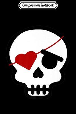 Composition Notebook: Love Pirate Heart Valentines Day - Funny Tee Gift Journal/Notebook Blank Lined Ruled 6x9 100 Pages
