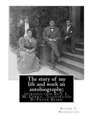 The story of my life and work an autobiography;... 1539928160 Book Cover