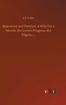 Beaumont and Fletcher, a Wife For a Month, the ... 3752395117 Book Cover