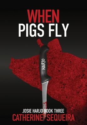 When Pigs Fly: Josie Harjo Book Three B0DW3J6BNL Book Cover