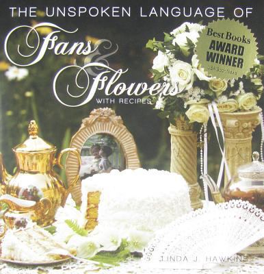 The Unspoken Language of Fans & Flowers: With R... 0974280690 Book Cover