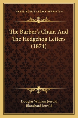 The Barber's Chair, And The Hedgehog Letters (1... 1164932365 Book Cover