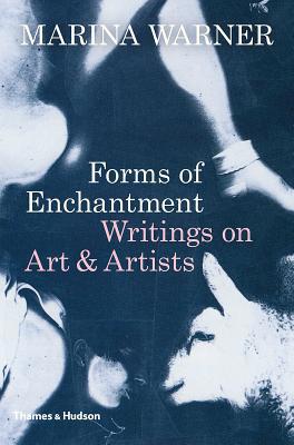 Forms of Enchantment: Writings on Art and Artists 0500021465 Book Cover