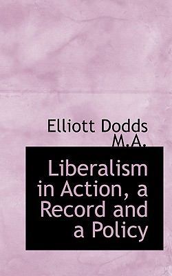 Liberalism in Action, a Record and a Policy 1115836862 Book Cover