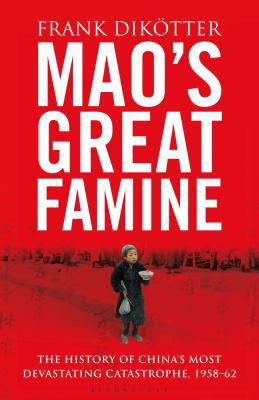 Mao's Great Famine: The History of China's Most... 1408812193 Book Cover