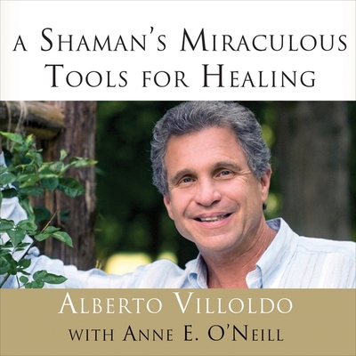 A Shaman's Miraculous Tools for Healing Lib/E B091F5RZ4X Book Cover