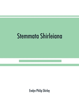 Stemmata Shirleiana: of the Annals of the Shirl... 9353890136 Book Cover