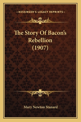 The Story Of Bacon's Rebellion (1907) 1165669293 Book Cover