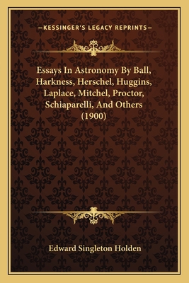 Essays In Astronomy By Ball, Harkness, Herschel... 1164206044 Book Cover