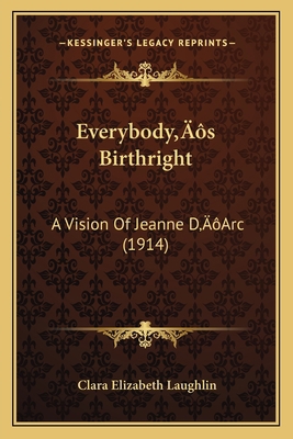 Everybody's Birthright: A Vision Of Jeanne D'Ar... 1166581365 Book Cover