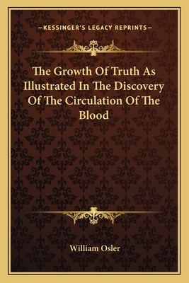 The Growth Of Truth As Illustrated In The Disco... 1163748919 Book Cover