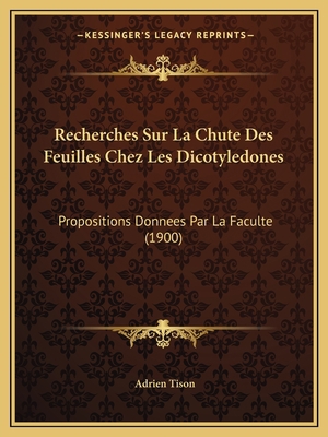 Recherches Sur La Chute Des Feuilles Chez Les D... [French] 116840990X Book Cover