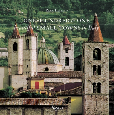 One Hundred & One Beautiful Small Towns in Italy 0847842940 Book Cover