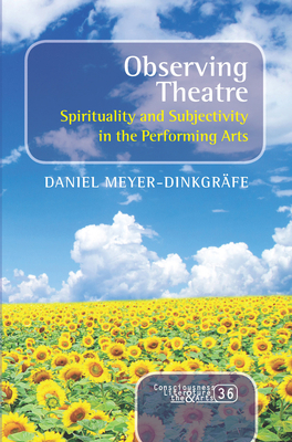 Observing Theatre: Spirituality and Subjectivit... 9042037806 Book Cover