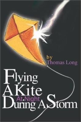 Flying A Kite At Night During A Storm 0595265480 Book Cover