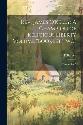 Rev. James O'Kelly: A Champion of Religious Lib... 1021490784 Book Cover