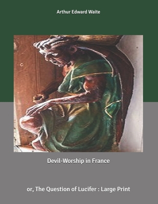 Devil-Worship in France: or, The Question of Lu... B085RV51YH Book Cover