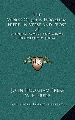 The Works of John Hookham Frere, in Verse and P... 1165234998 Book Cover