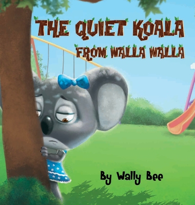 The Quiet Koala from Walla Walla: A Heartwarmin... 0578709635 Book Cover