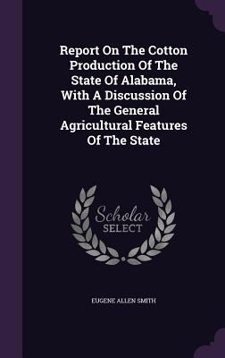 Report On The Cotton Production Of The State Of... 1348014261 Book Cover