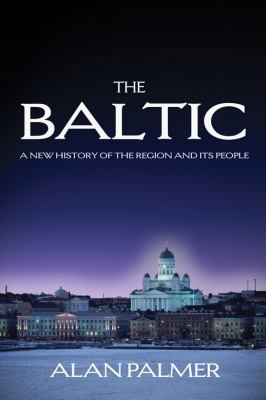 The Baltic: A New History of the Region and Its... 0715639684 Book Cover