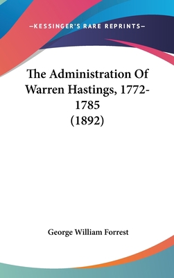 The Administration of Warren Hastings, 1772-178... 1104581116 Book Cover