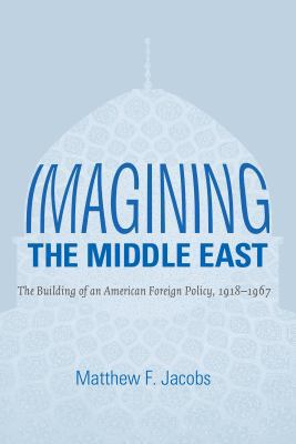 Imagining the Middle East: The Building of an A... 1469619091 Book Cover