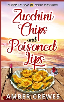 Zucchini Chips and Poisoned Lips B09SV5B1GH Book Cover